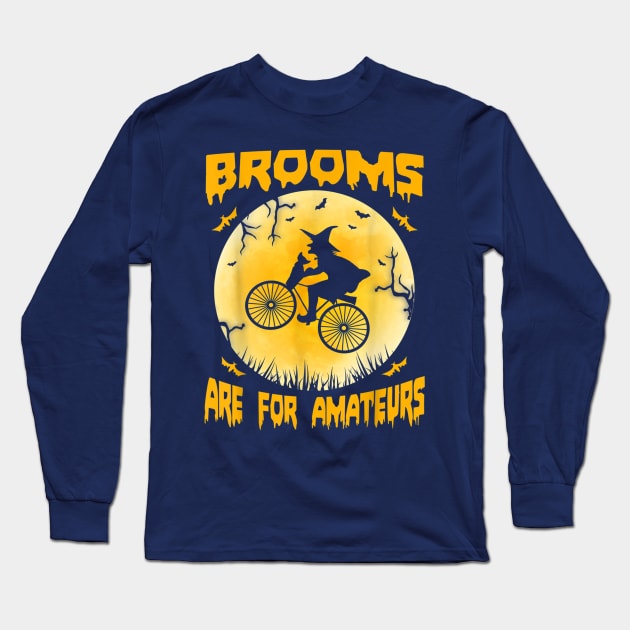 Cyclist Brooms Are For Amateurs Long Sleeve T-Shirt by Distefano